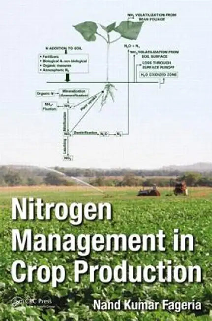 Nitrogen Management in Crop Production by Nand Kumar Fageria