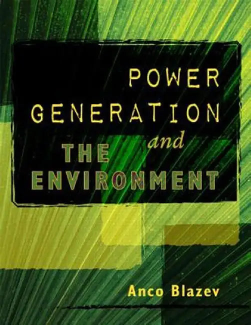 Power Generation and the Environment by Anco S. Blazev