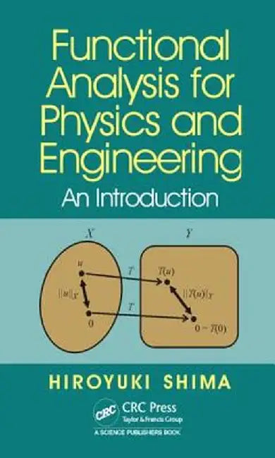 Functional Analysis for Physics and Engineering: An Introduction by Hiroyuki Shima