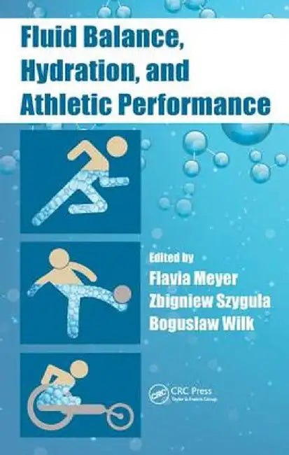Fluid Balance, Hydration, and Athletic Performance by Flavia Meyer