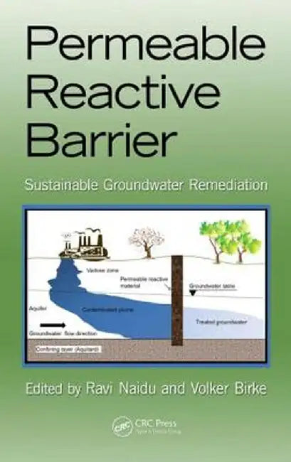 Permeable Reactive Barrier: Sustainable Groundwater Remediation by Ravi Naidu, Volker Birke