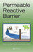 Permeable Reactive Barrier: Sustainable Groundwater Remediation by Ravi Naidu, Volker Birke