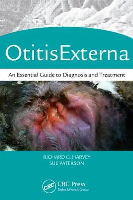 Otitis Externa: An Essential Guide to Diagnosis and Treatment by Harvey BVSc DVD Dip ECVD 