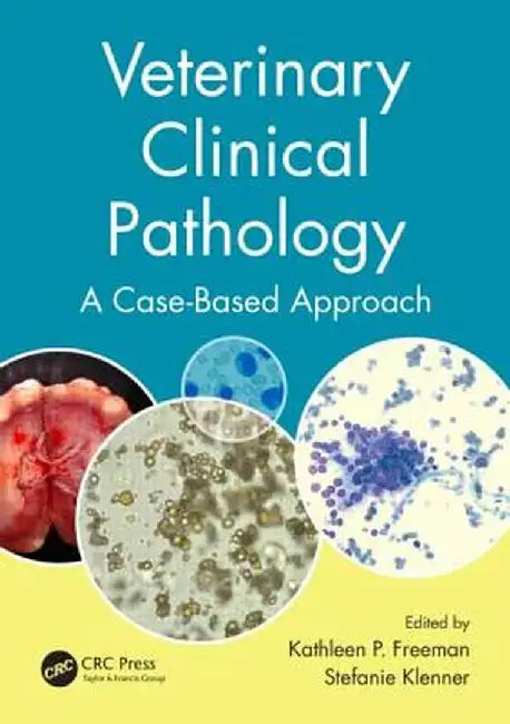 Veterinary Clinical Pathology: A Case-Based Approach by Kathleen P. Freeman