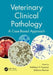 Veterinary Clinical Pathology: A Case-Based Approach by Kathleen P. Freeman