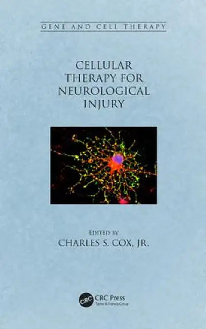 Cellular Therapy for Neurological Injury by Charles S. Cox Jr.