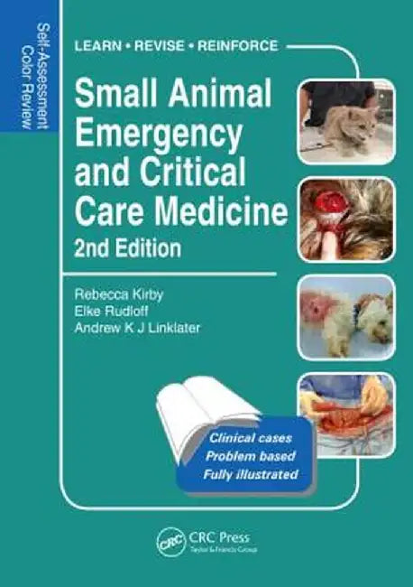 Small Animal Emergency and Critical Care Medicine: Self-Assessment Color Review by Rebecca Kirby