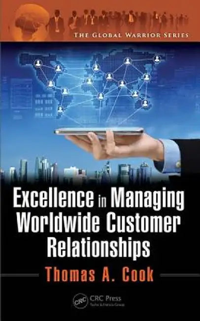 Excellence in Managing Worldwide Customer Relationships by Thomas A. Cook