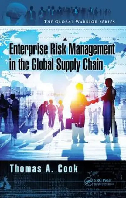 Enterprise Risk Management in the Global Supply Chain by Thomas A. Cook