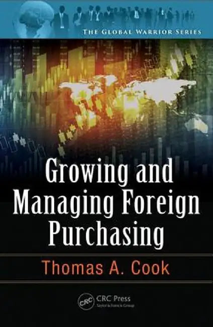 Growing and Managing Foreign Purchasing by Thomas A. Cook
