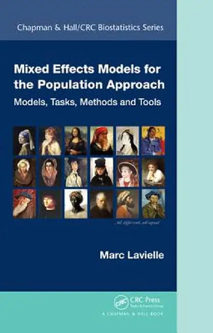 Mixed Effects Models for the Population Approach: Models, Tasks, Methods and Tools by Marc Lavielle