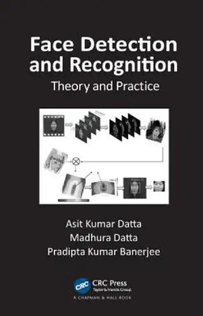 Face Detection and Recognition: Theory and Practice by Asit Kumar Datta