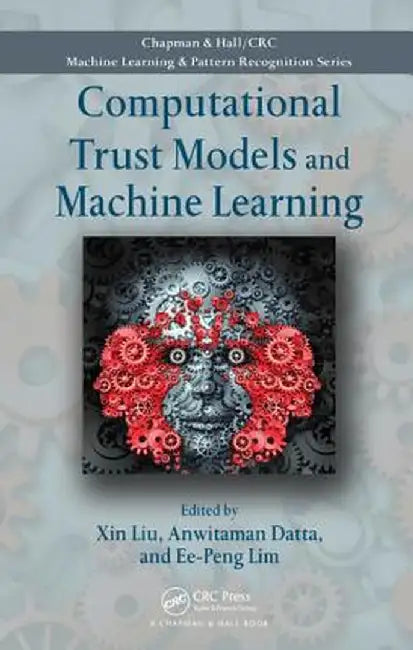 Computational Trust Models and Machine Learning by Xin Liu