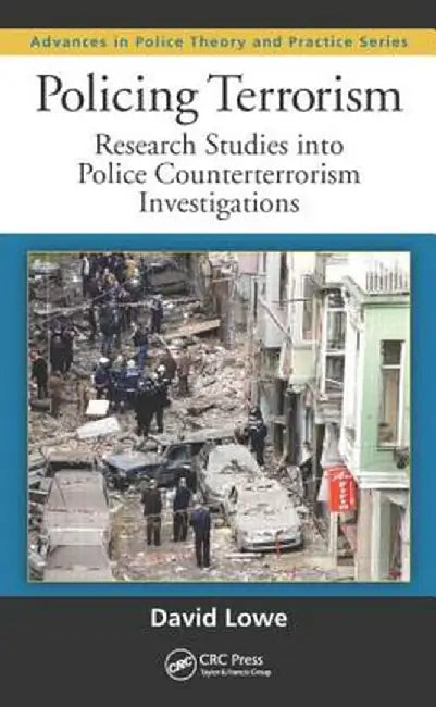 Policing Terrorism: Research Studies Into Police Counterterrorism Investigations by David Lowe