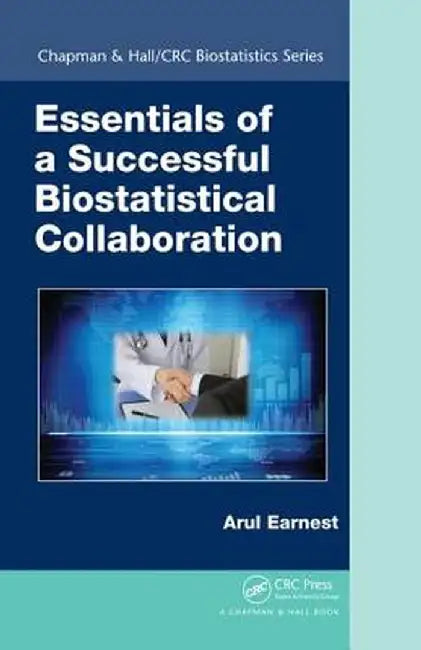 Essentials of a Successful Biostatistical Collaboration by Arul Earnest