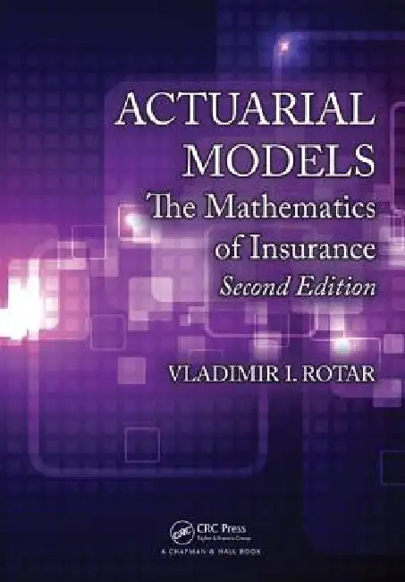 Actuarial Models: The Mathematics of Insurance by Vladimir I. Rotar