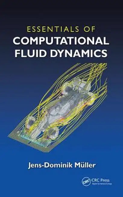 Essentials of Computational Fluid Dynamics by Jens-Dominik Mueller