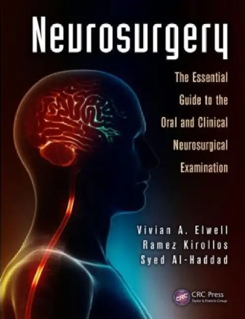 Neurosurgery: The Essential Guide to the Oral and Clinical Neurosurgical Exam by Vivian A. Elwell