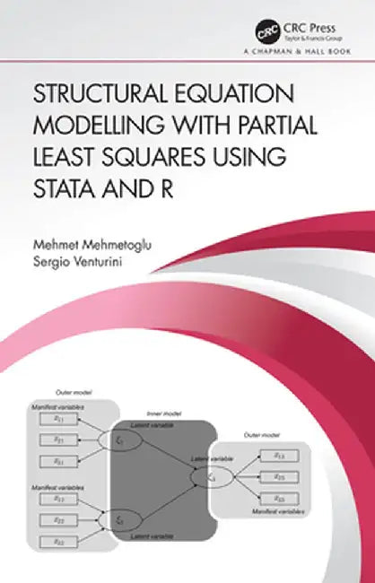 Structural Equation Modelling with Partial Least Squares Using Stata and R by Mehmet Mehmetoglu