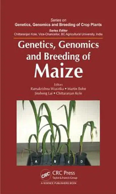 Genetics, Genomics and Breeding of Maize by Ramakrishna Wusirika