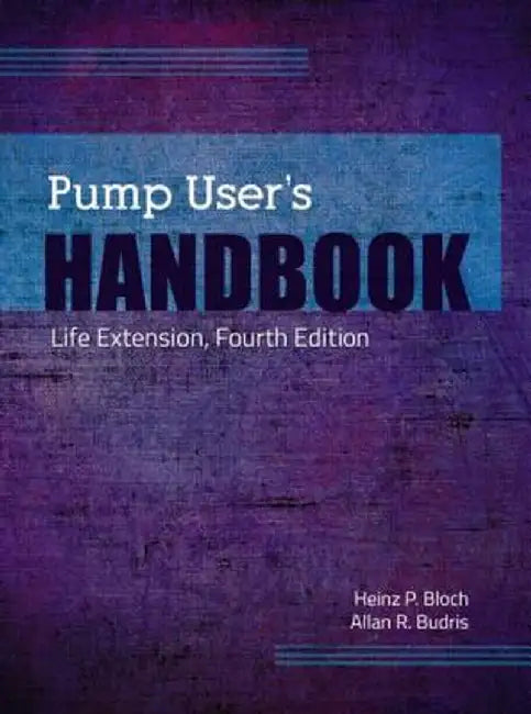 Pump User's Handbook: Life Extension by Heinz P. Bloch