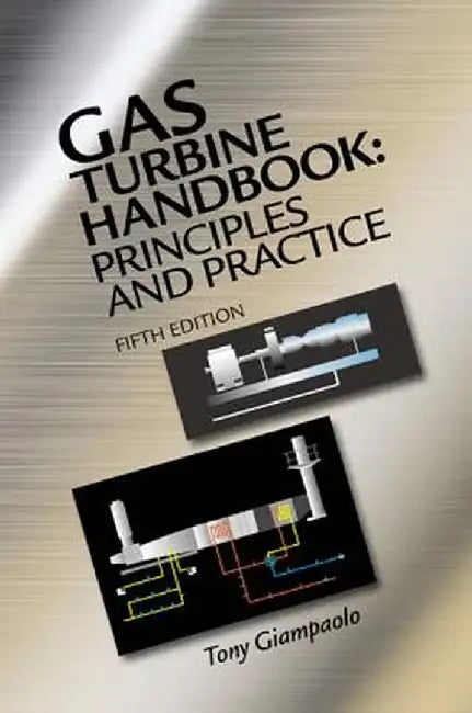 Gas Turbine Handbook: Principles and Practice, Fifth Edition by Tony Giampaolo
