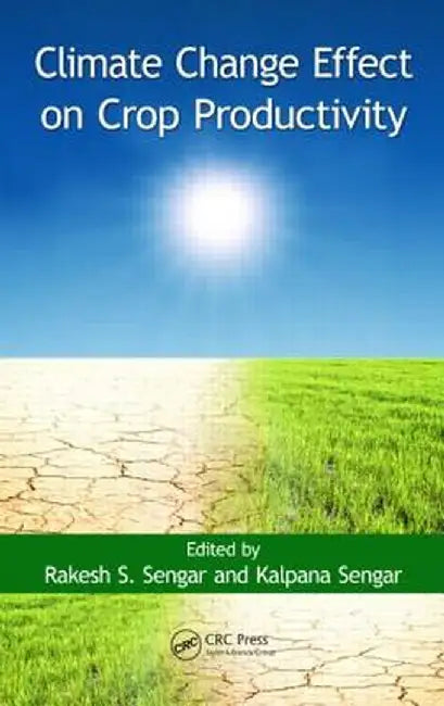 Climate Change Effect on Crop Productivity by Rakesh S. Sengar