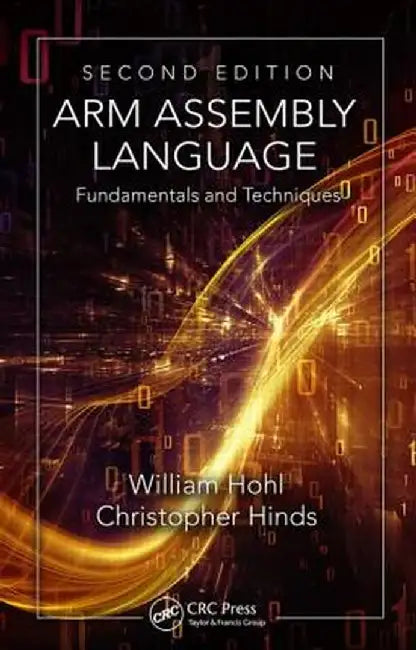 Arm Assembly Language: Fundamentals and Techniques by William Adam Hohl