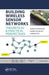 Building Wireless Sensor Networks: Theoretical and Practical Perspectives by Nandini Mukherjee