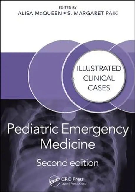 Pediatric Emergency Medicine: Illustrated Clinical Cases, Second Edition by Alisa McQueen