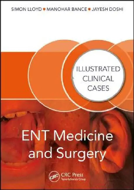 Ent Medicine and Surgery: Illustrated Clinical Cases by Simon Kinglsey Wickham Lloyd