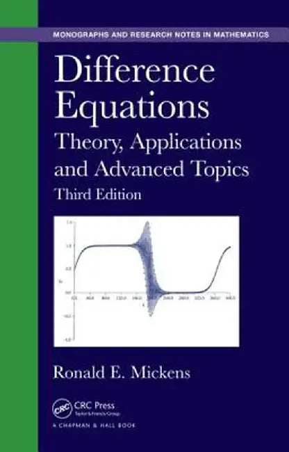 Difference Equations: Theory, Applications and Advanced Topics, Third Edition by Ronald E. Mickens