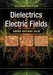 Dielectrics in Electric Fields: Tables, Atoms, and Molecules by Gorur Govinda Raju