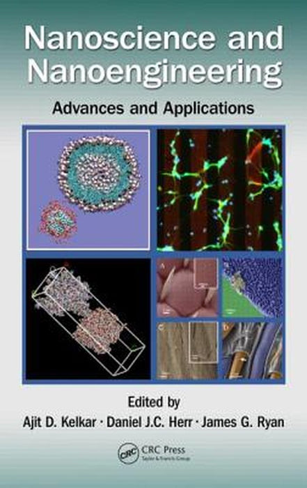 Nanoscience And Nanoengineering: Advances and Applications by Ajit D. Kelkar, Daniel J.C. Herr, James G. Ryan