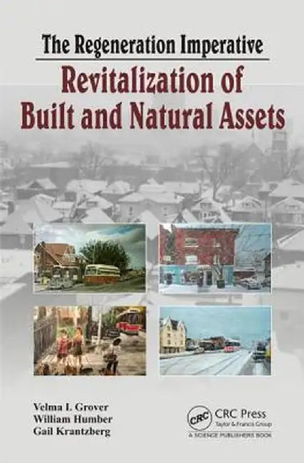The Regeneration Imperative: Revitalization of Built and Natural Assets by William Humber