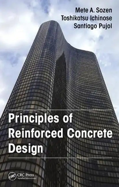 Principles of Reinforced Concrete Design by Mete A. Sozen