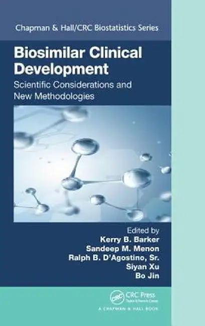 Biosimilar Clinical Development: Scientific Considerations and New Methodologies by Kerry B. Barker