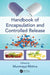 Handbook of Encapsulation and Controlled Release by Munmaya Mishra