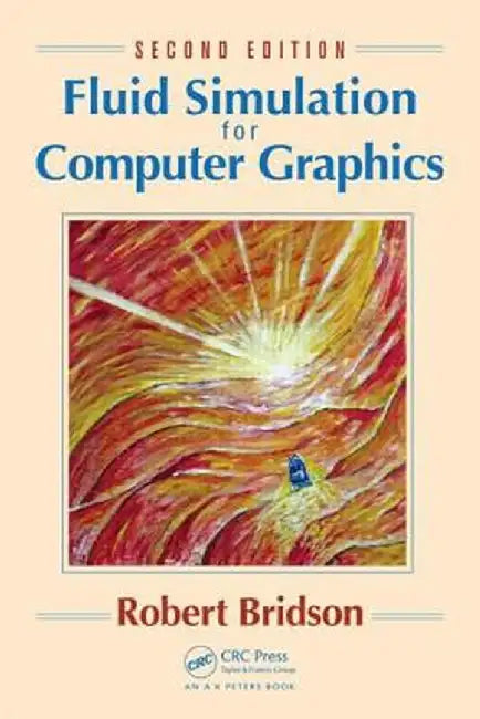 Fluid Simulation for Computer Graphics by Robert Bridson