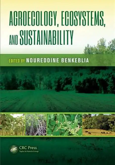 Agroecology, Ecosystems, and Sustainability by Noureddine Benkeblia