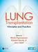 Lung Transplantation: Principles and Practice by Wickii Vigneswaran