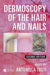 Dermoscopy of the Hair and Nails by Antonella Tosti