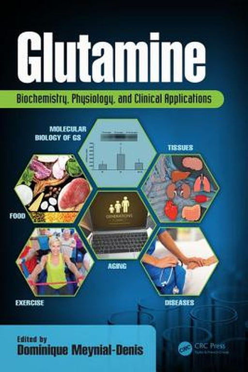 Glutamine: Biochemistry, Physiology, and Clinical Applications by Dominique Meynial-Denis