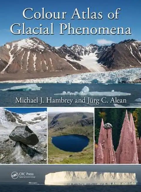 Colour Atlas of Glacial Phenomena by Michael J. Hambrey