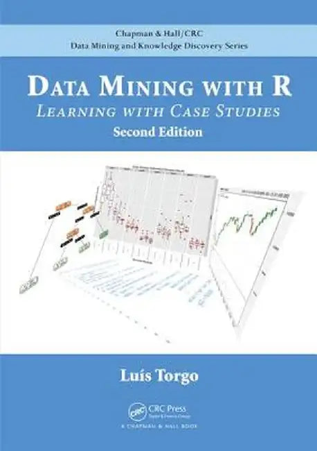 Data Mining with R: Learning with Case Studies, Second Edition by Luis Torgo