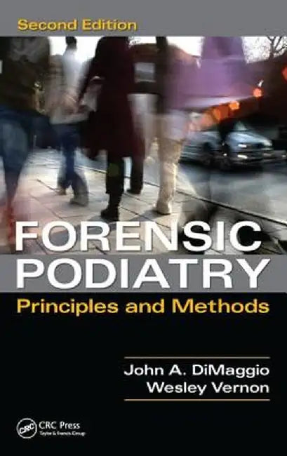 Forensic Podiatry: Principles and Methods, Second Edition by Denis Wesley Vernon