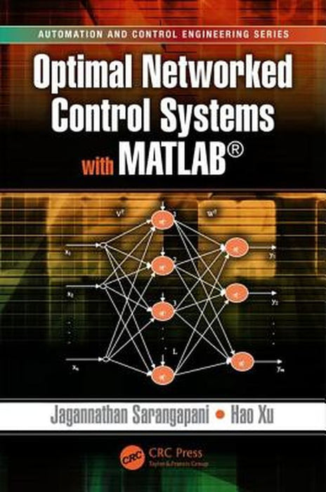 Optimal Networked Control Systems With Matlab by Jagannathan Sarangapani, Hao Xu