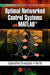 Optimal Networked Control Systems With Matlab by Jagannathan Sarangapani, Hao Xu