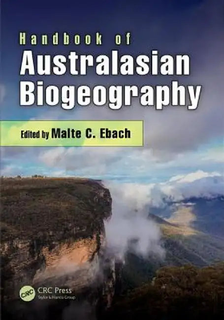 Handbook of Australasian Biogeography by Malte C. Ebach