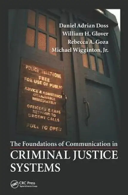 The Foundations of Communication in Criminal Justice Systems by Daniel Adrian Doss